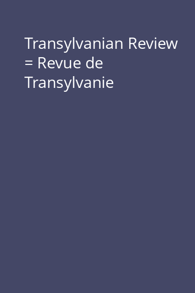 Transylvanian Review = Revue de Transylvanie