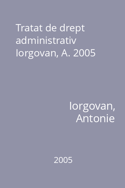 Tratat de drept administrativ Iorgovan, A. 2005