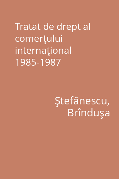 Tratat de drept al comerţului internaţional 1985-1987
