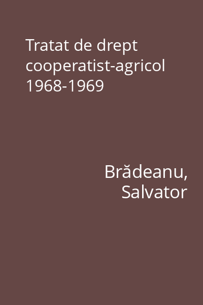 Tratat de drept cooperatist-agricol 1968-1969