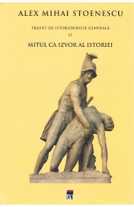 Tratat de istoriografie generală Vol. 2 : Mitul ca izvor al istoriei : de la preistorie la Imperiul Roman