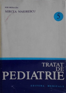 Tratat de pediatrie Vol. 5 : Introducere în genetică ; Nou-născutul ; Boli cardiovasculare