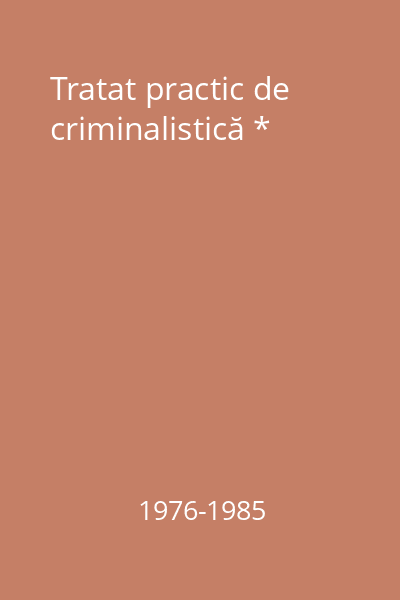 Tratat practic de criminalistică *
