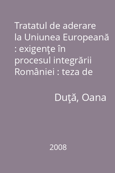 Tratatul de aderare la Uniunea Europeană : exigenţe în procesul integrării României : teza de doctorat : rezumat