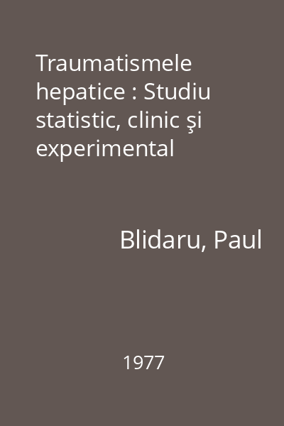 Traumatismele hepatice : Studiu statistic, clinic şi experimental