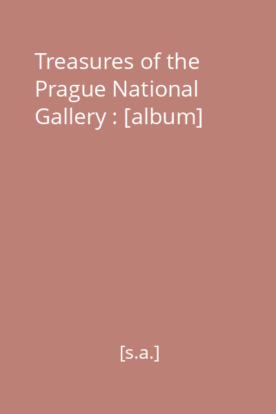 Treasures of the Prague National Gallery : [album]
