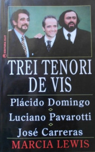 Trei tenori de vis : José Carreras, Plácido Domingo, Luciano Pavarotti