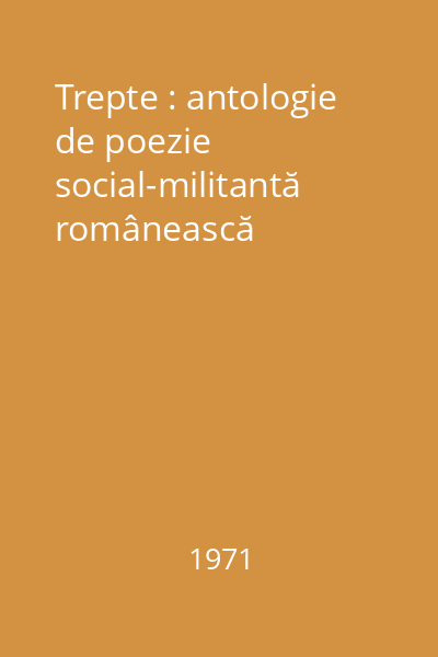 Trepte : antologie de poezie social-militantă românească