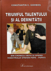 Triumful talentului şi al demnităţii (din cronica vieţii şi operei maestrului Ştefan Popa Popa'S)