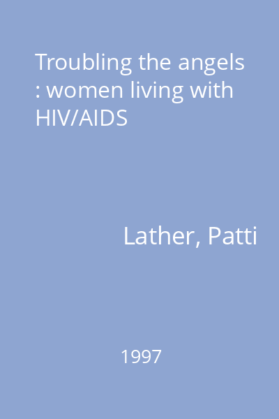Troubling the angels : women living with HIV/AIDS