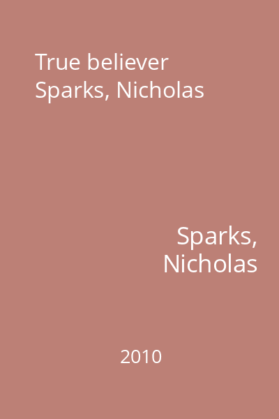 True believer Sparks, Nicholas