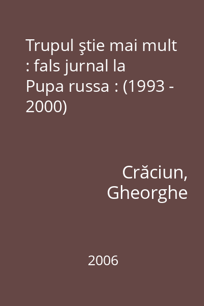 Trupul ştie mai mult : fals jurnal la Pupa russa : (1993 - 2000)