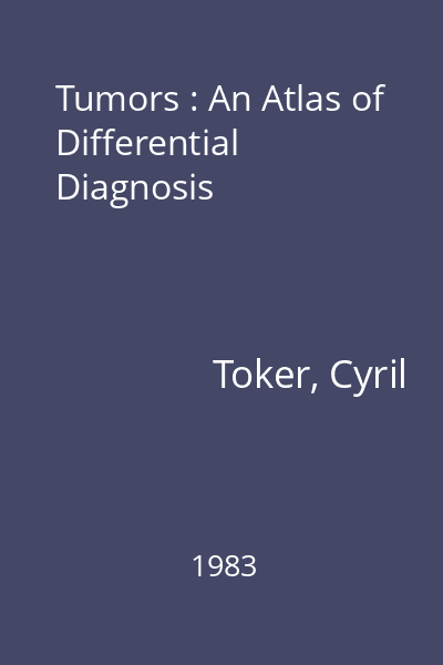 Tumors : An Atlas of Differential Diagnosis