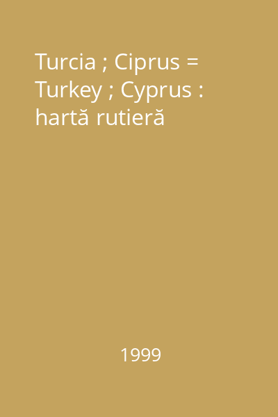 Turcia ; Ciprus = Turkey ; Cyprus : hartă rutieră