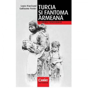 Turcia şi fantoma armeană : pe urmele genocidului