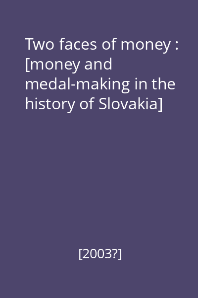 Two faces of money : [money and medal-making in the history of Slovakia]