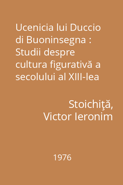 Ucenicia lui Duccio di Buoninsegna : Studii despre cultura figurativă a secolului al XIII-lea