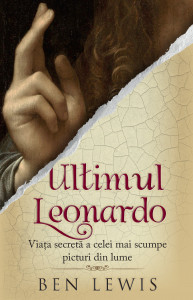 Ultimul Leonardo : viaţa secretă a celei mai scumpe picturi din lume