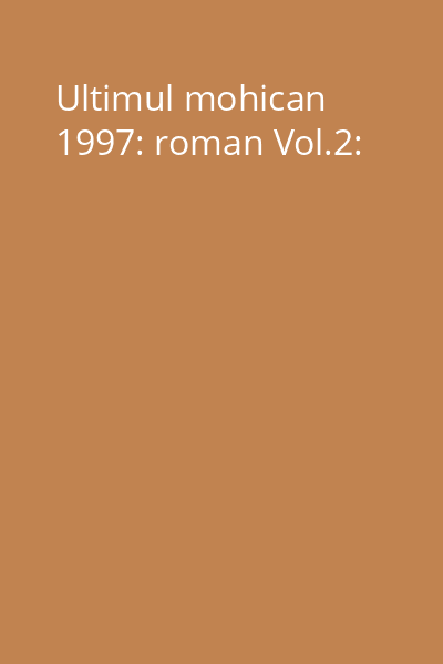 Ultimul mohican 1997: roman Vol.2: