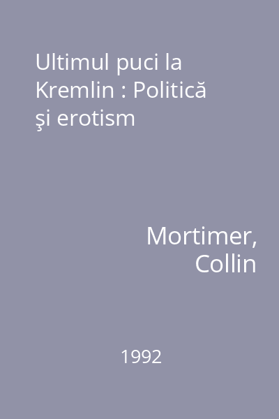 Ultimul puci la Kremlin : Politică şi erotism