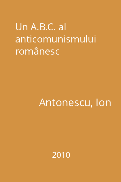 Un A.B.C. al anticomunismului românesc