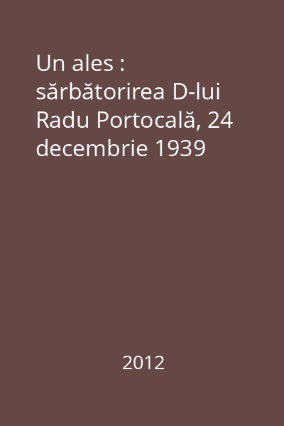 Un ales : sărbătorirea D-lui Radu Portocală, 24 decembrie 1939