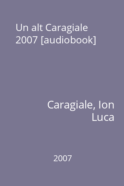 Un alt Caragiale 2007 [audiobook]