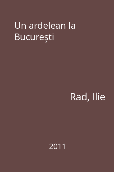 Un ardelean la Bucureşti