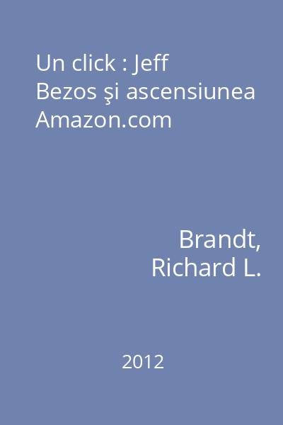 Un click : Jeff Bezos şi ascensiunea Amazon.com