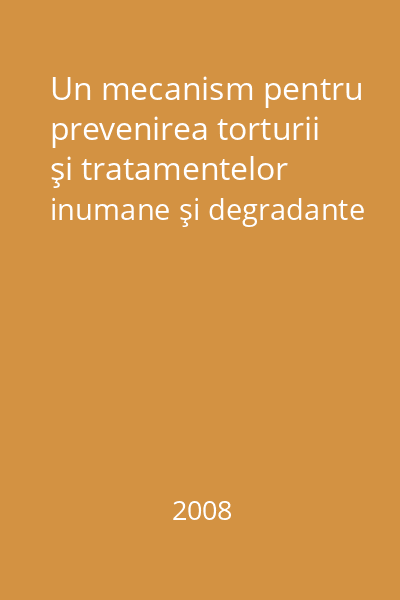 Un mecanism pentru prevenirea torturii şi tratamentelor inumane şi degradante