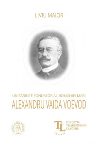 Un părinte fondator al României Mari : Alexandru Vaida Voevod