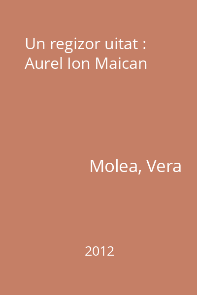Un regizor uitat : Aurel Ion Maican