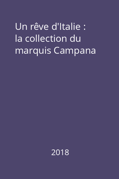 Un rêve d'Italie : la collection du marquis Campana
