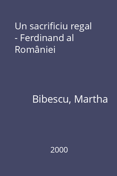 Un sacrificiu regal - Ferdinand al României