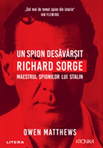 Un spion desăvârşit : Richard Sorge, maestrul spionajului lui Stalin