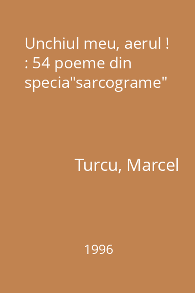 Unchiul meu, aerul ! : 54 poeme din specia"sarcograme"