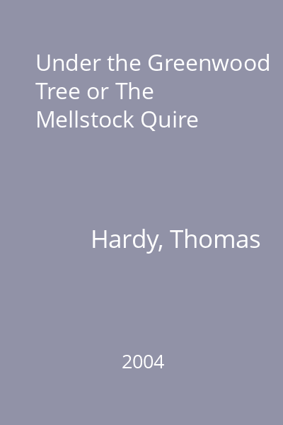 Under the Greenwood Tree or The Mellstock Quire