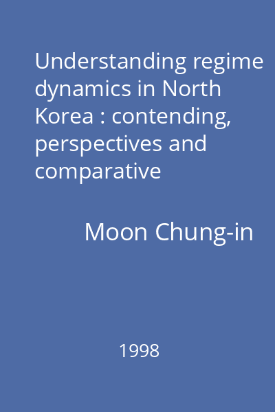 Understanding regime dynamics in North Korea : contending, perspectives and comparative implications