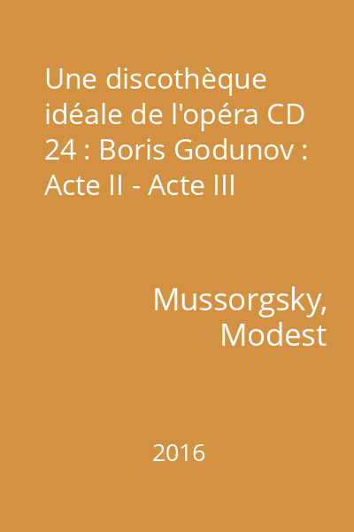Une discothèque idéale de l'opéra CD 24 : Boris Godunov : Acte II - Acte III
