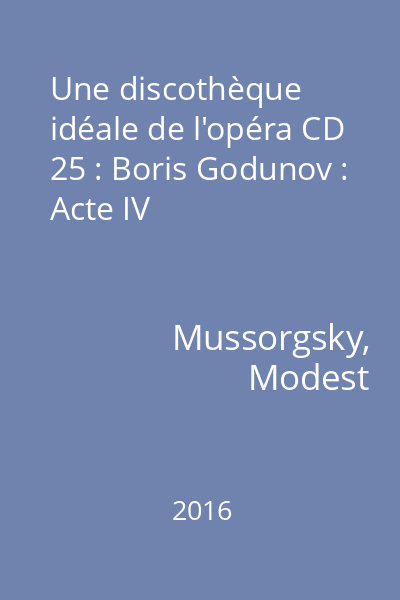 Une discothèque idéale de l'opéra CD 25 : Boris Godunov : Acte IV