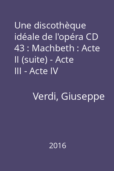 Une discothèque idéale de l'opéra CD 43 : Machbeth : Acte II (suite) - Acte III - Acte IV