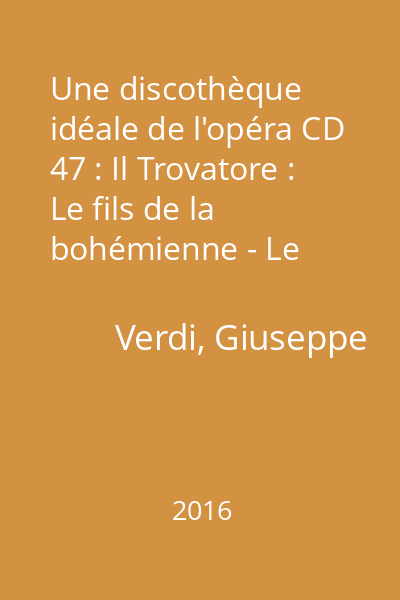 Une discothèque idéale de l'opéra CD 47 : Il Trovatore : Le fils de la bohémienne - Le supplice