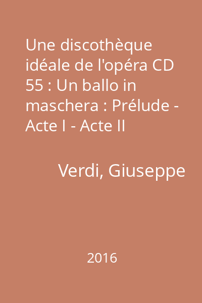 Une discothèque idéale de l'opéra CD 55 : Un ballo in maschera : Prélude - Acte I - Acte II