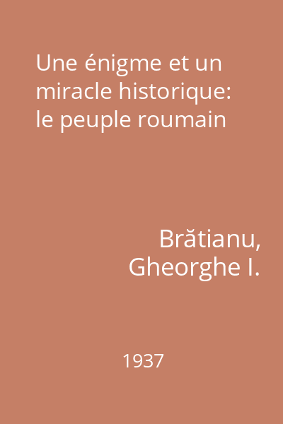 Une énigme et un miracle historique: le peuple roumain