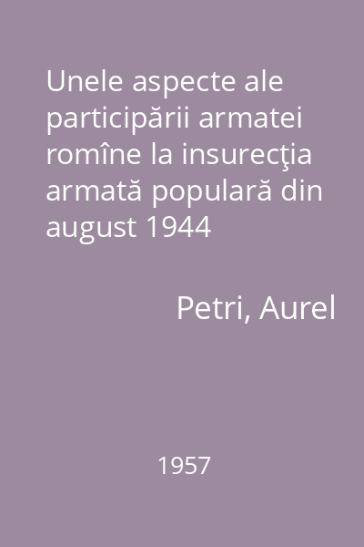 Unele aspecte ale participării armatei romîne la insurecţia armată populară din august 1944