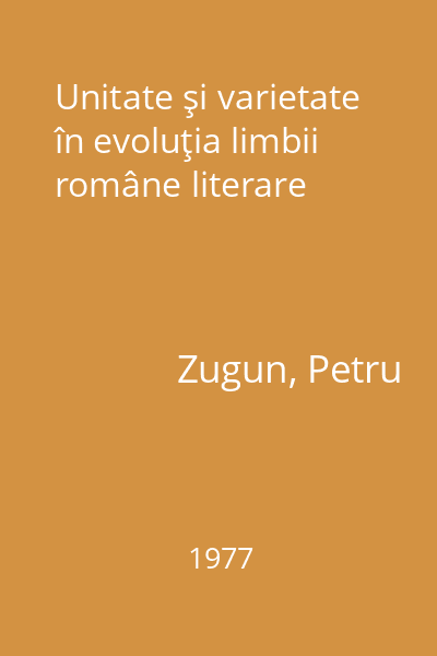 Unitate şi varietate în evoluţia limbii române literare