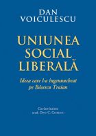 Uniunea Social Liberală : ideea care l-a îngenuncheat pe Băsescu Traian