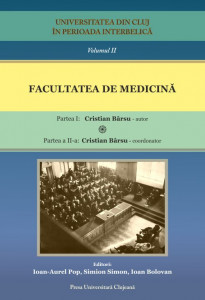Universitatea din Cluj în perioada interbelică Vol. 2 : Facultatea de Medicină