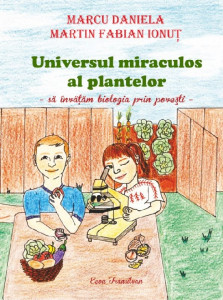 Universul miraculos al plantelor : [să învățăm biologia prin povești]