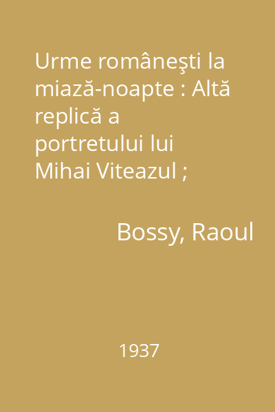 Urme româneşti la miază-noapte : Altă replică a portretului lui Mihai Viteazul ; Cheia Cetăţii Hotinului